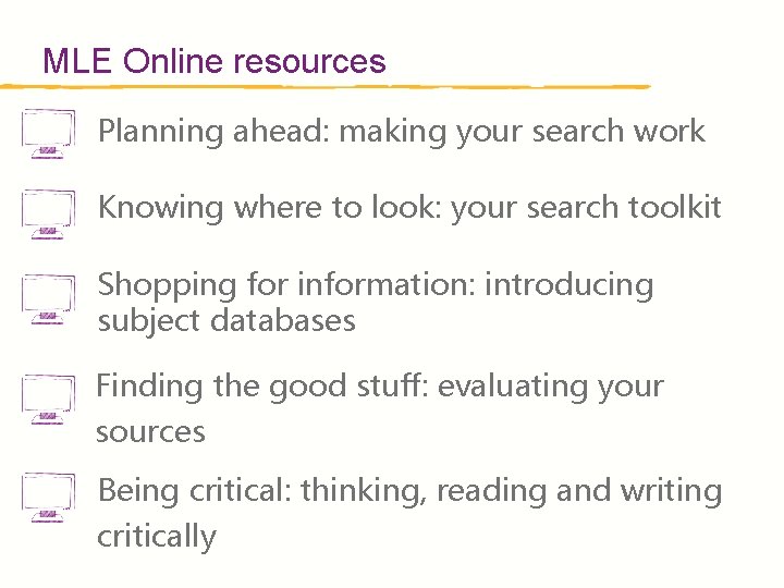 MLE Online resources Planning ahead: making your search work Knowing where to look: your