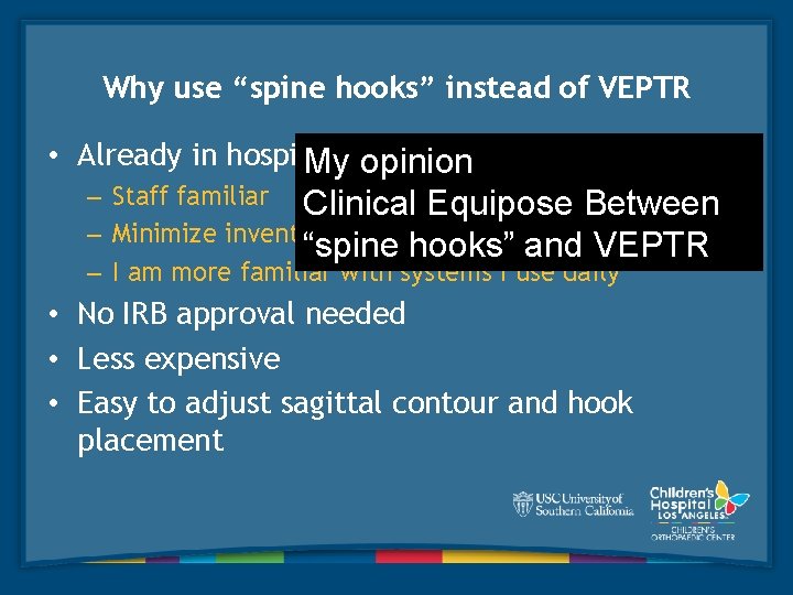 Why use “spine hooks” instead of VEPTR • Already in hospital My opinion –