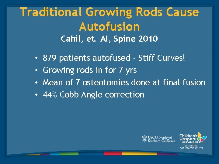 Traditional Growing Rods Cause Autofusion Cahil, et. Al, Spine 2010 • • 8/9 patients