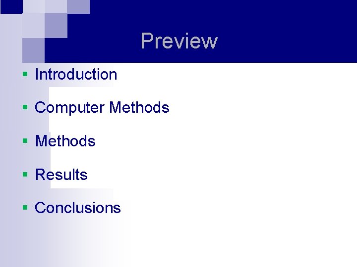 Preview § Introduction § Computer Methods § Results § Conclusions 