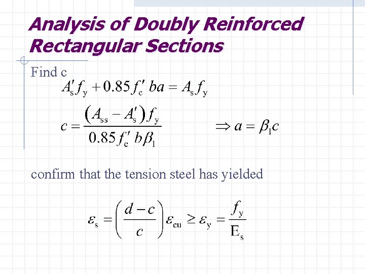 Analysis of Doubly Reinforced Rectangular Sections Find c confirm that the tension steel has