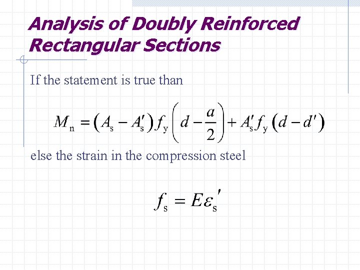 Analysis of Doubly Reinforced Rectangular Sections If the statement is true than else the