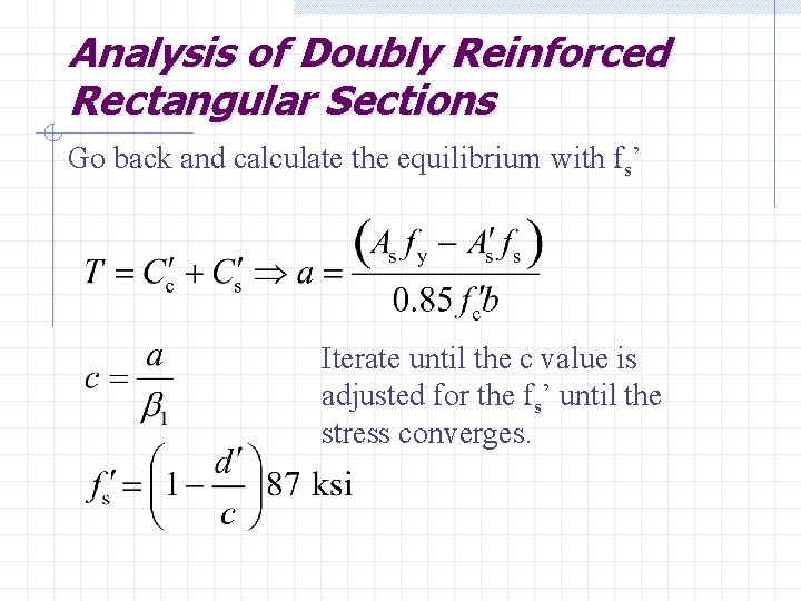 Analysis of Doubly Reinforced Rectangular Sections Go back and calculate the equilibrium with fs’