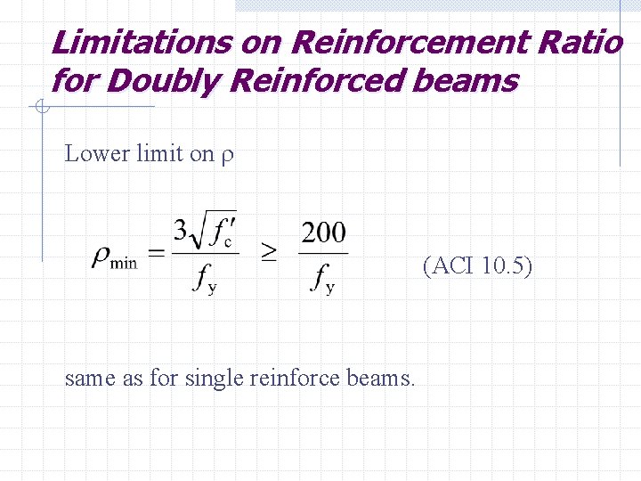 Limitations on Reinforcement Ratio for Doubly Reinforced beams Lower limit on r (ACI 10.