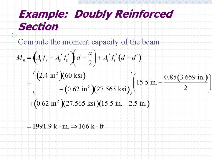 Example: Doubly Reinforced Section Compute the moment capacity of the beam 