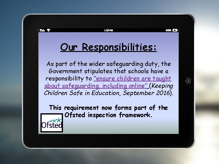 Our Responsibilities: As part of the wider safeguarding duty, the Government stipulates that schools