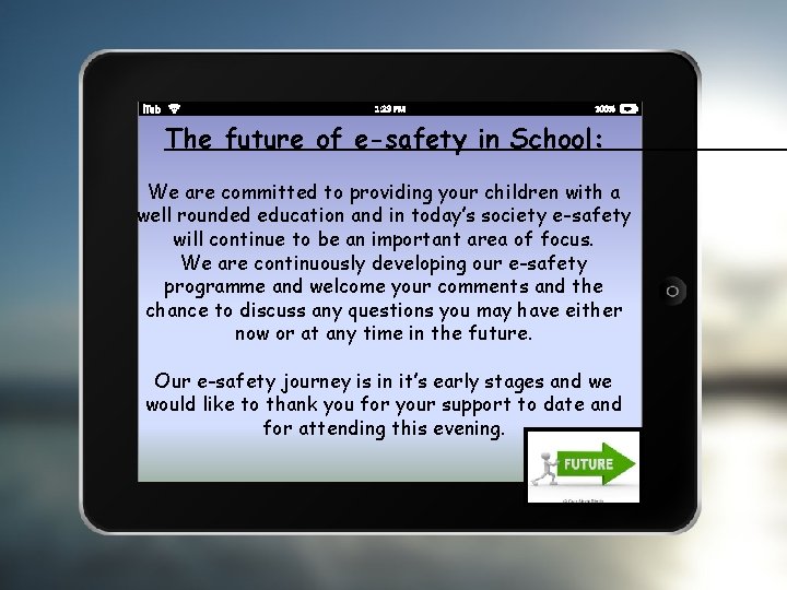 The future of e-safety in School: We are committed to providing your children with