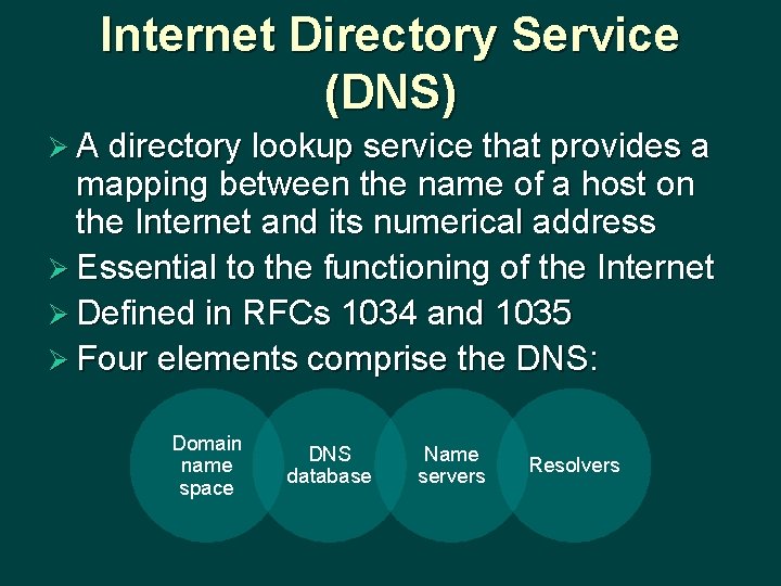 Internet Directory Service (DNS) Ø A directory lookup service that provides a mapping between