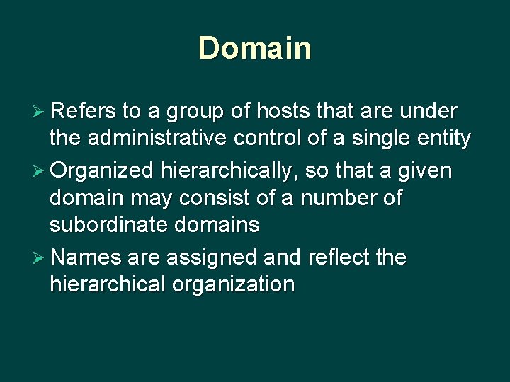 Domain Ø Refers to a group of hosts that are under the administrative control
