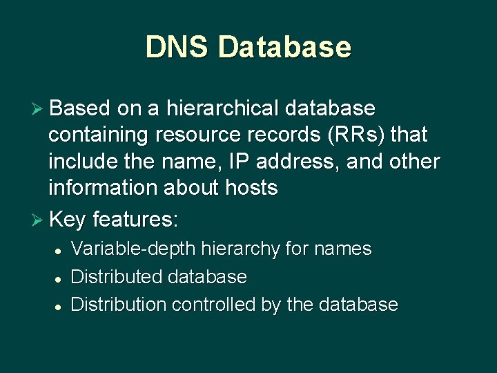 DNS Database Ø Based on a hierarchical database containing resource records (RRs) that include