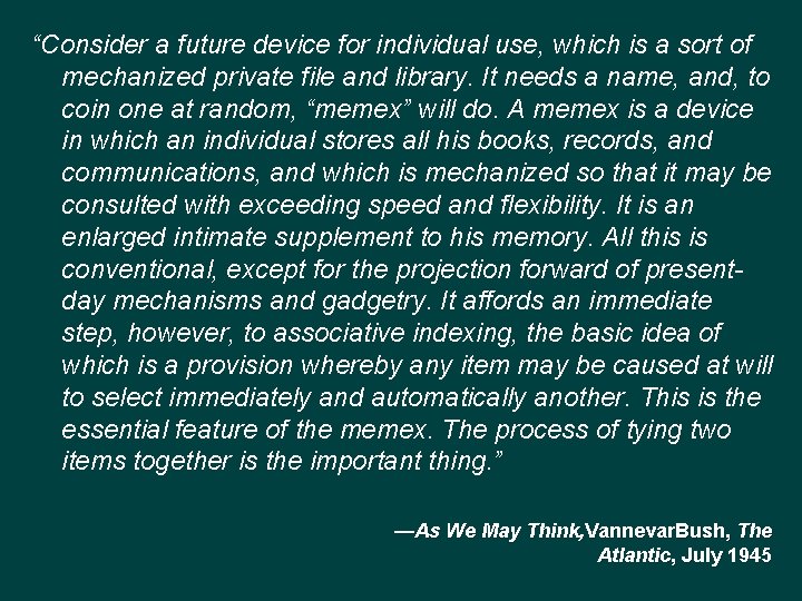 “Consider a future device for individual use, which is a sort of mechanized private
