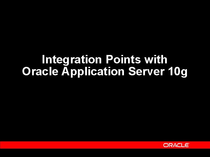 Integration Points with Oracle Application Server 10 g 