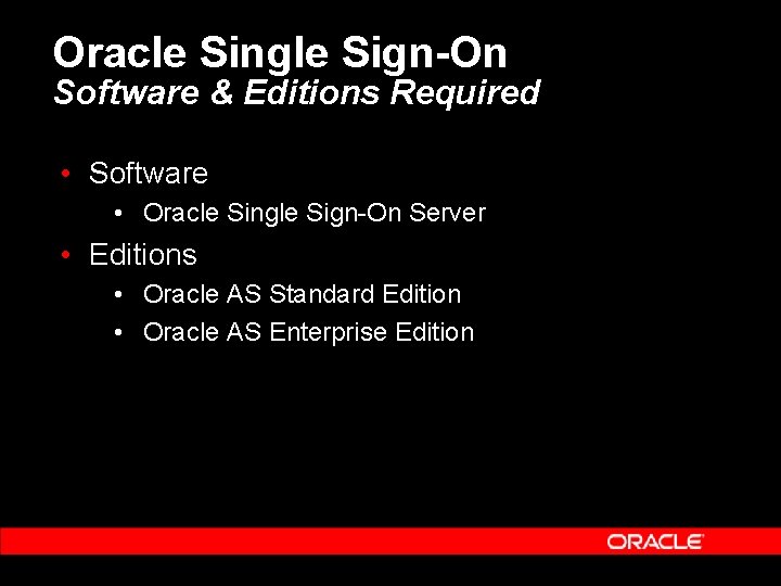 Oracle Single Sign-On Software & Editions Required • Software • Oracle Single Sign-On Server