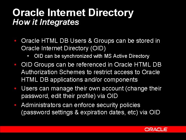 Oracle Internet Directory How it Integrates • Oracle HTML DB Users & Groups can