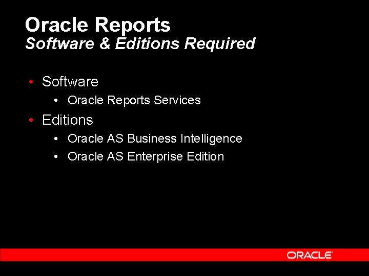 Oracle Reports Software & Editions Required • Software • Oracle Reports Services • Editions