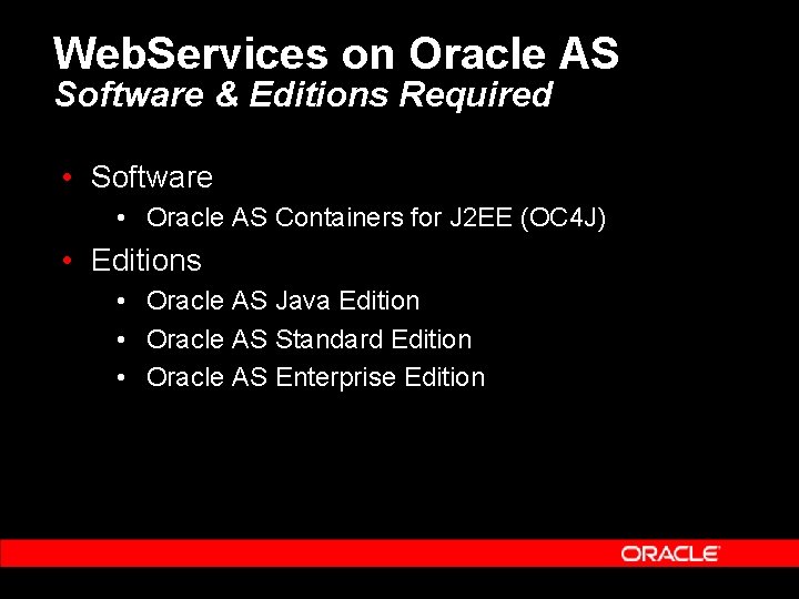 Web. Services on Oracle AS Software & Editions Required • Software • Oracle AS
