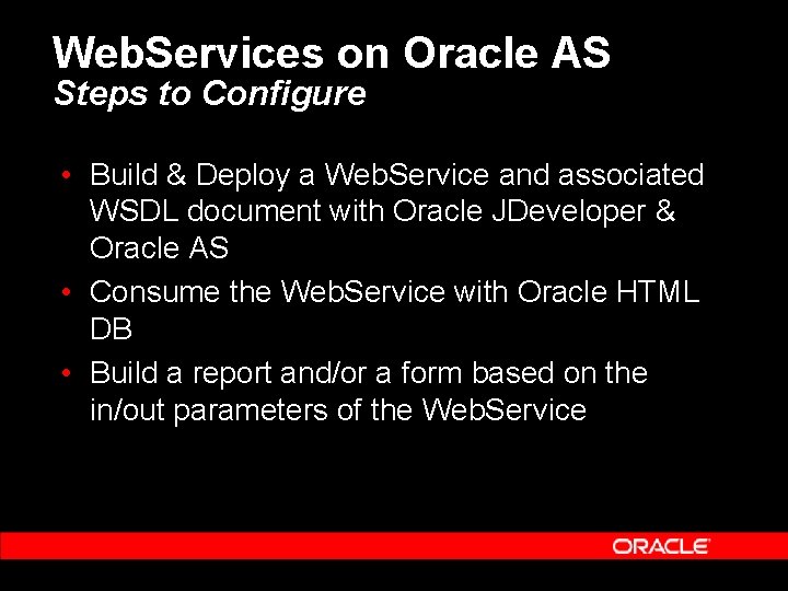 Web. Services on Oracle AS Steps to Configure • Build & Deploy a Web.