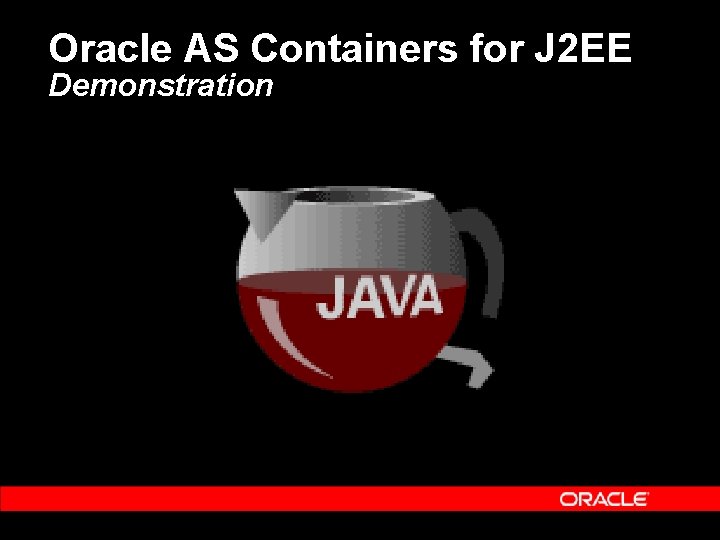 Oracle AS Containers for J 2 EE Demonstration 