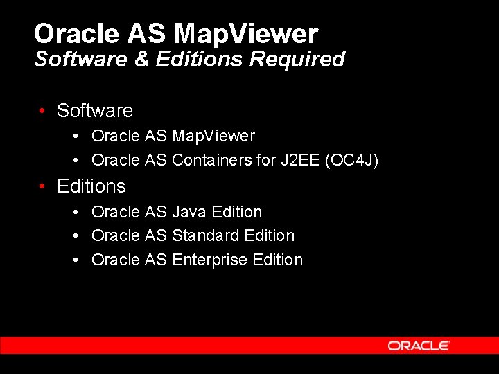 Oracle AS Map. Viewer Software & Editions Required • Software • Oracle AS Map.