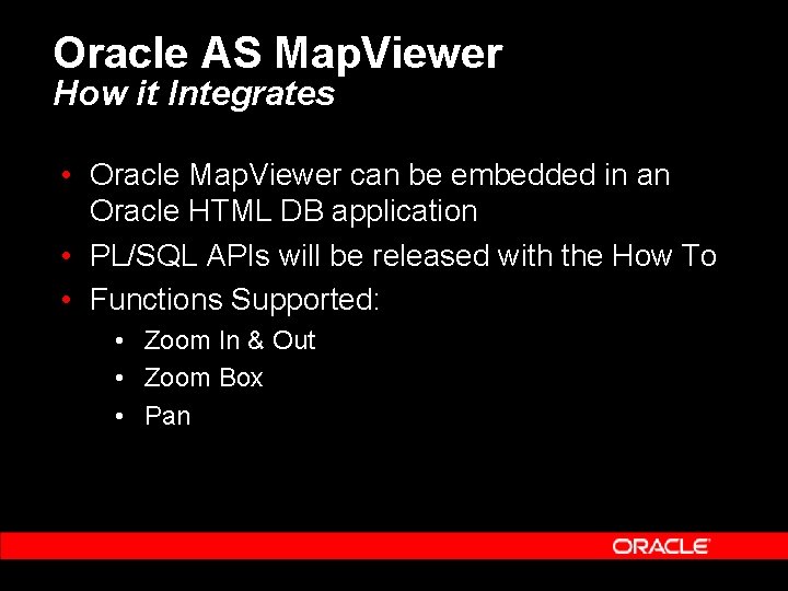 Oracle AS Map. Viewer How it Integrates • Oracle Map. Viewer can be embedded