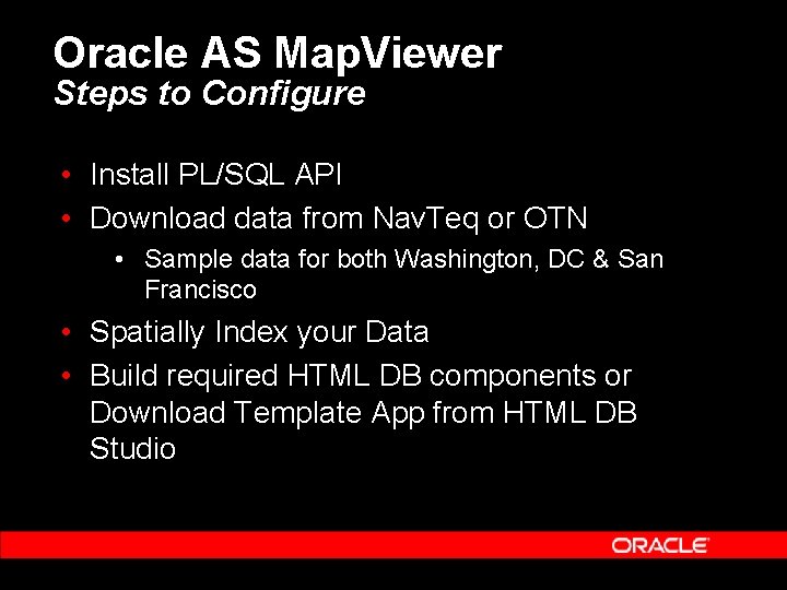 Oracle AS Map. Viewer Steps to Configure • Install PL/SQL API • Download data