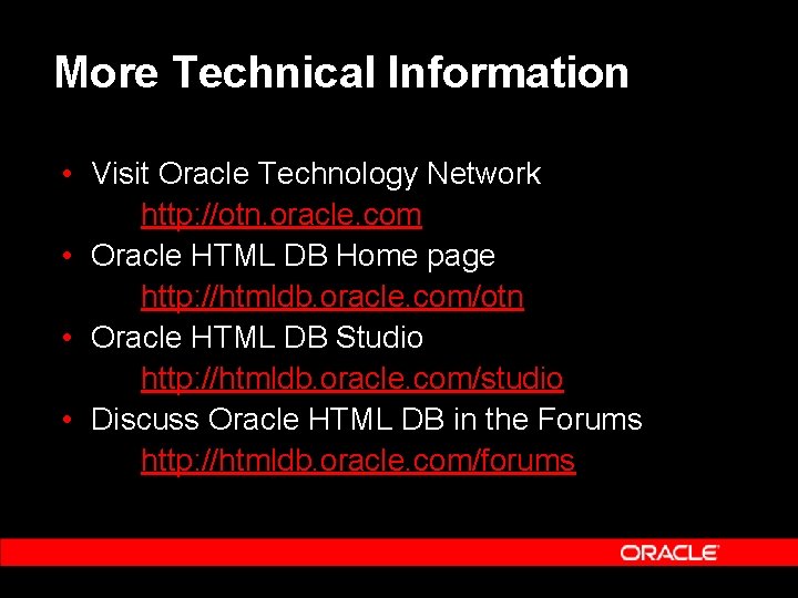 More Technical Information • Visit Oracle Technology Network http: //otn. oracle. com • Oracle