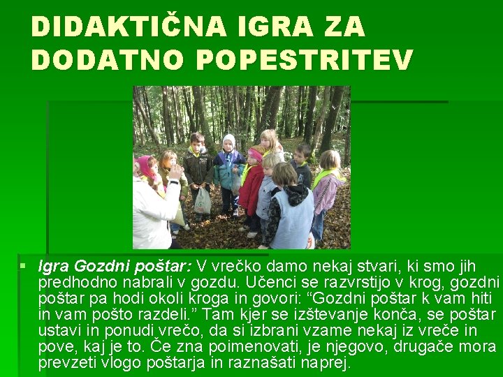 DIDAKTIČNA IGRA ZA DODATNO POPESTRITEV § Igra Gozdni poštar: V vrečko damo nekaj stvari,