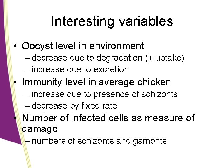 Interesting variables • Oocyst level in environment – decrease due to degradation (+ uptake)