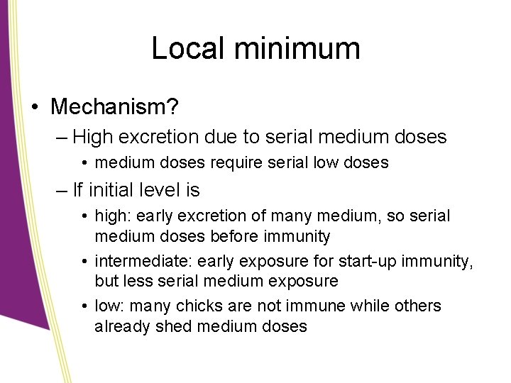 Local minimum • Mechanism? – High excretion due to serial medium doses • medium