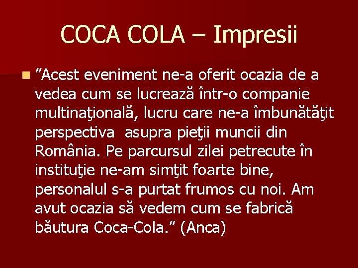 COCA COLA – Impresii n ”Acest eveniment ne-a oferit ocazia de a vedea cum