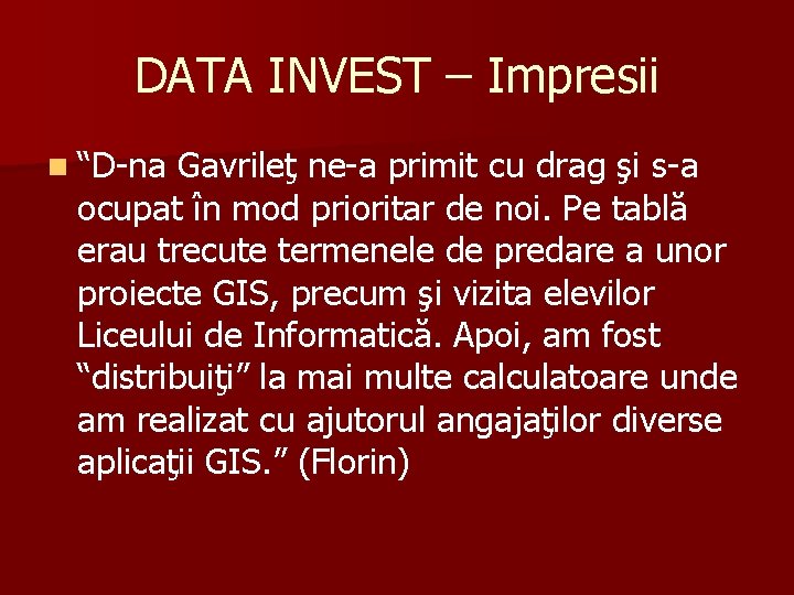 DATA INVEST – Impresii n “D-na Gavrileţ ne-a primit cu drag şi s-a ocupat