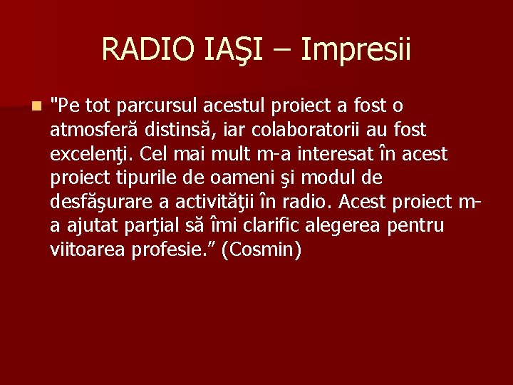 RADIO IAŞI – Impresii n "Pe tot parcursul acestul proiect a fost o atmosferă RADIO IAŞI – Impresii n "Pe tot parcursul acestul proiect a fost o atmosferă