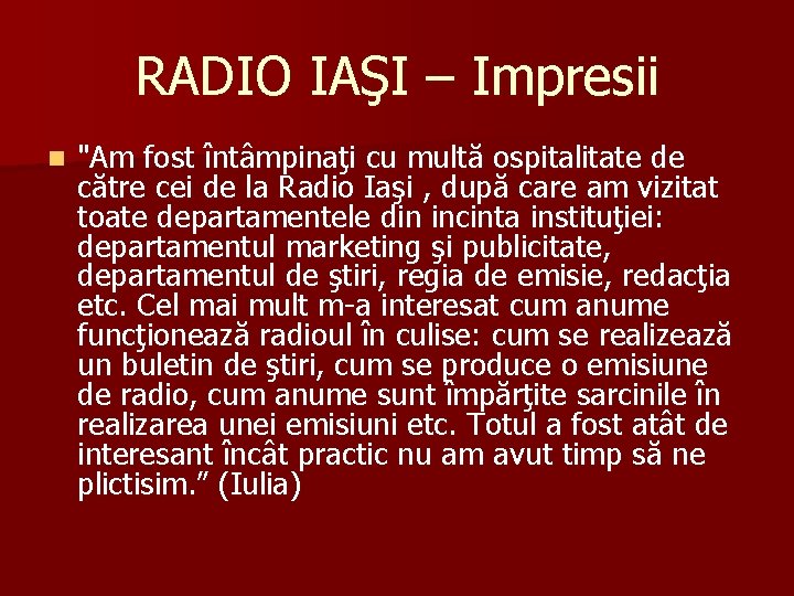 RADIO IAŞI – Impresii n "Am fost întâmpinaţi cu multă ospitalitate de către cei RADIO IAŞI – Impresii n "Am fost întâmpinaţi cu multă ospitalitate de către cei