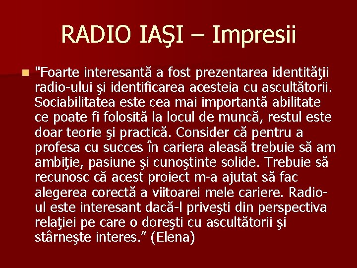 RADIO IAŞI – Impresii n "Foarte interesantă a fost prezentarea identităţii radio-ului şi identificarea