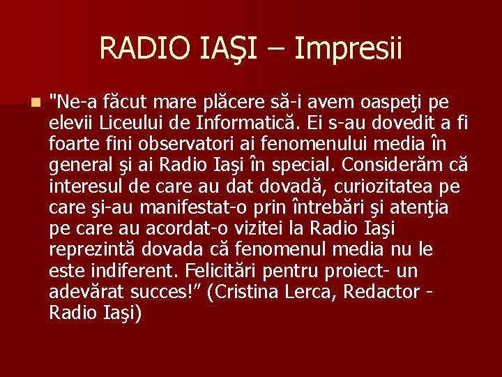 RADIO IAŞI – Impresii n "Ne-a făcut mare plăcere să-i avem oaspeţi pe elevii RADIO IAŞI – Impresii n "Ne-a făcut mare plăcere să-i avem oaspeţi pe elevii