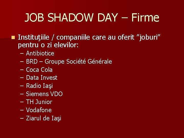 JOB SHADOW DAY – Firme n Instituţiile / companiile care au oferit ”joburi” pentru JOB SHADOW DAY – Firme n Instituţiile / companiile care au oferit ”joburi” pentru