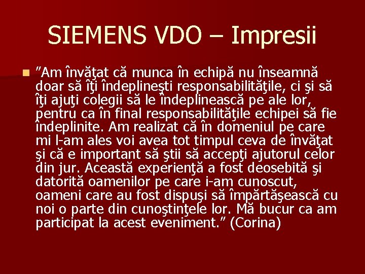 SIEMENS VDO – Impresii n ”Am învăţat că munca în echipă nu înseamnă doar SIEMENS VDO – Impresii n ”Am învăţat că munca în echipă nu înseamnă doar