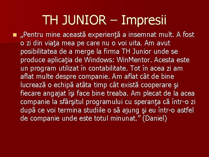 TH JUNIOR – Impresii n „Pentru mine această experienţă a insemnat mult. A fost