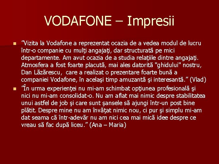 VODAFONE – Impresii ”Vizita la Vodafone a reprezentat ocazia de a vedea modul de