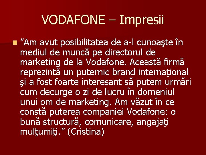 VODAFONE – Impresii n ”Am avut posibilitatea de a-l cunoaşte în mediul de muncă