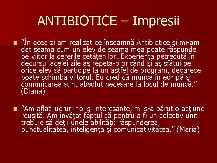 ANTIBIOTICE – Impresii n ”În acea zi am realizat ce înseamnă Antibiotice şi mi-am