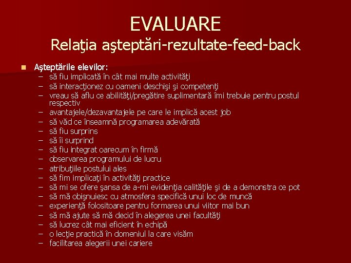 EVALUARE Relaţia aşteptări-rezultate-feed-back n Aşteptările elevilor: – – – – – să fiu implicată