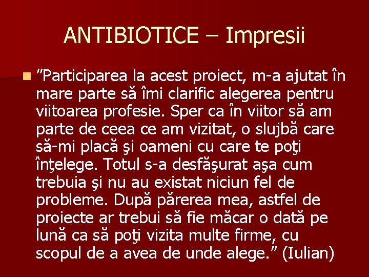 ANTIBIOTICE – Impresii n ”Participarea la acest proiect, m-a ajutat în mare parte să