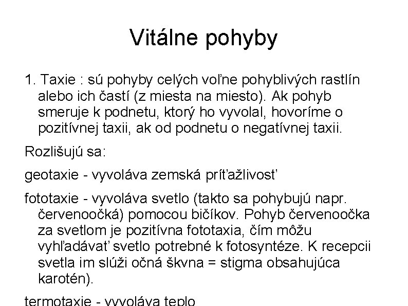 Vitálne pohyby 1. Taxie : sú pohyby celých voľne pohyblivých rastlín alebo ich častí