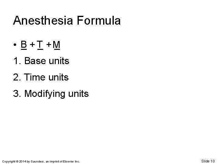 Anesthesia Formula • B _ +T _ +M _ 1. Base units 2. Time