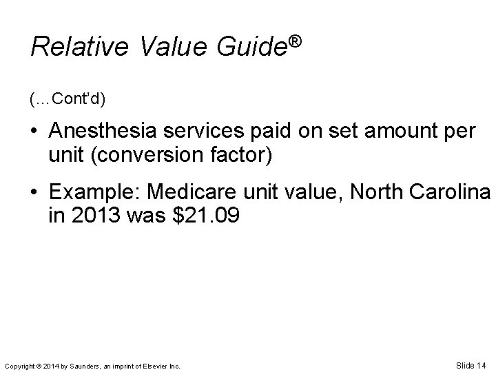 Relative Value Guide® (…Cont’d) • Anesthesia services paid on set amount per unit (conversion