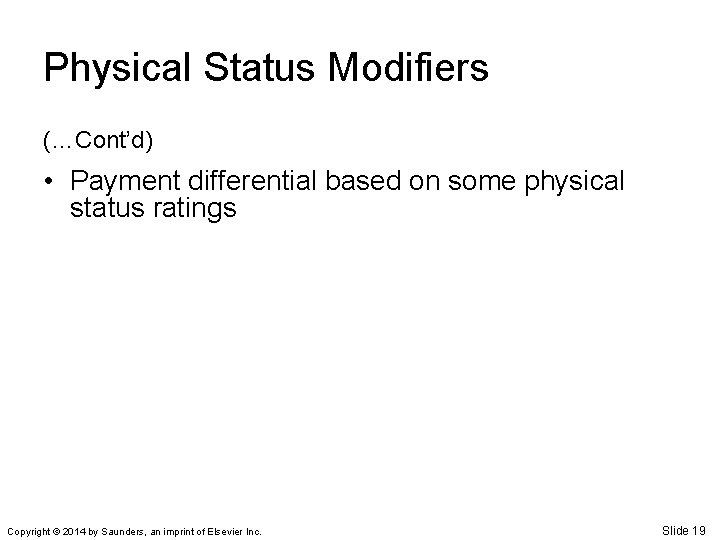 Physical Status Modifiers (…Cont’d) • Payment differential based on some physical status ratings Copyright