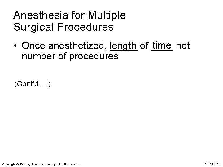Anesthesia for Multiple Surgical Procedures time not • Once anesthetized, length _____ of ____