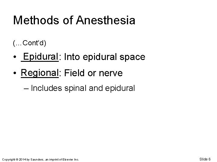 Methods of Anesthesia (…Cont’d) Epidural Into epidural space • _______: • Regional _______: Field