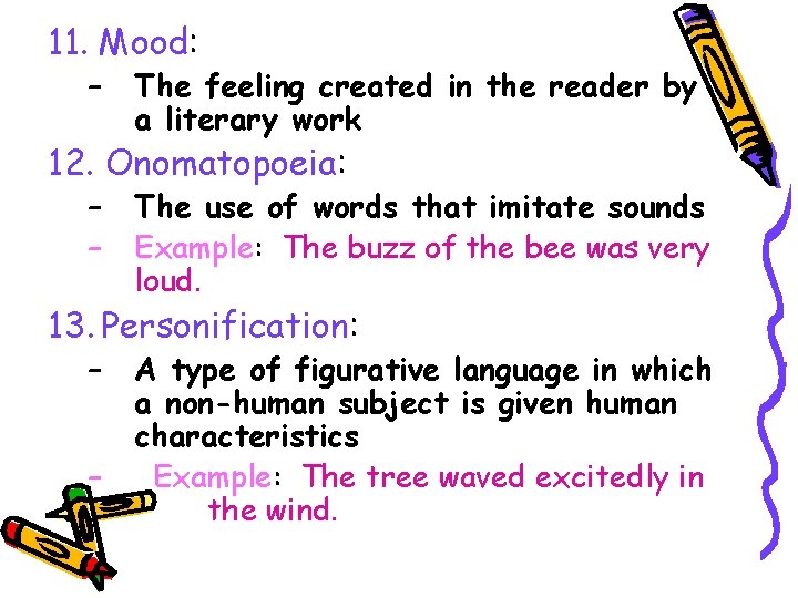 11. Mood: – The feeling created in the reader by a literary work 12.